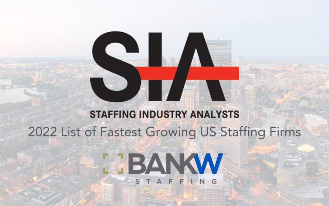 BANKW Staffing Ranks Among SIA’s Fastest Growing Staffing Firms 2022